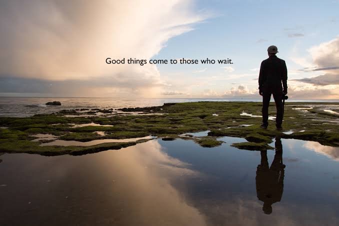 Good Things Come to Those Who Wait